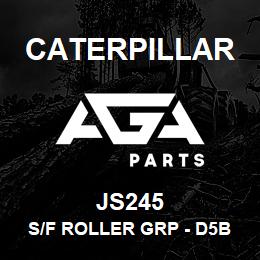JS245 Caterpillar S/F ROLLER GRP - D5B | AGA Parts