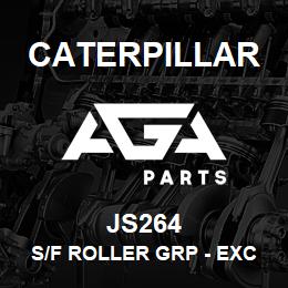 JS264 Caterpillar S/F ROLLER GRP - EXC | AGA Parts