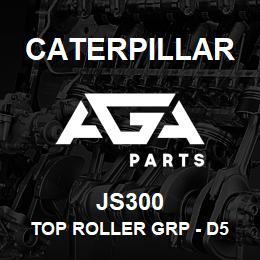JS300 Caterpillar TOP ROLLER GRP - D5 - | AGA Parts