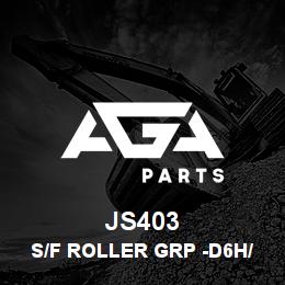JS403 Caterpillar S/F ROLLER GRP -D6H/R | AGA Parts