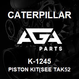 K-1245 Caterpillar PISTON KIT(SEE TAK5250T) | AGA Parts