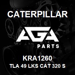 KRA1260 Caterpillar TLA 49 LKS CAT 320 SLD & GRSD | AGA Parts