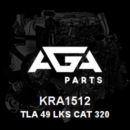 KRA1512 Caterpillar TLA 49 LKS CAT 320 SLD & GRSD | AGA Parts