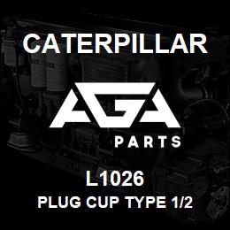 L1026 Caterpillar PLUG CUP TYPE 1/2 | AGA Parts