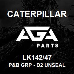 LK142/47 Caterpillar P&B GRP - D2 UNSEAL 47 LK | AGA Parts