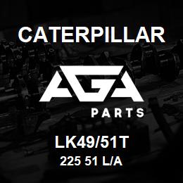 LK49/51T Caterpillar 225 51 L/A | AGA Parts