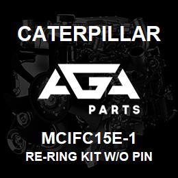 MCIFC15E-1 Caterpillar Re-Ring Kit w/o pin & ret | AGA Parts