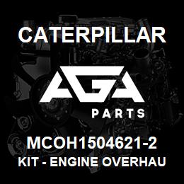 MCOH1504621-2 Caterpillar Kit - Engine Overhaul | AGA Parts