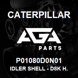 P01080D0N01 Caterpillar IDLER SHELL - D8K H.D. | AGA Parts