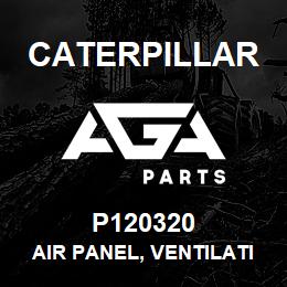 P120320 Caterpillar AIR PANEL, VENTILATION | AGA Parts