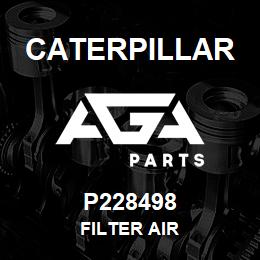 P228498 Caterpillar FILTER AIR | AGA Parts