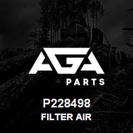 P228498 Caterpillar FILTER AIR | AGA Parts