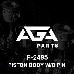 P-2495 Caterpillar PISTON BODY W/O PIN | AGA Parts