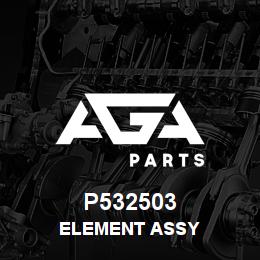 P532503 Caterpillar ELEMENT ASSY | AGA Parts