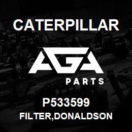 P533599 Caterpillar FILTER,DONALDSON | AGA Parts