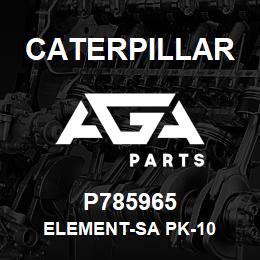 P785965 Caterpillar ELEMENT-SA PK-10 | AGA Parts