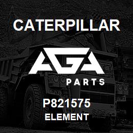 P821575 Caterpillar ELEMENT | AGA Parts