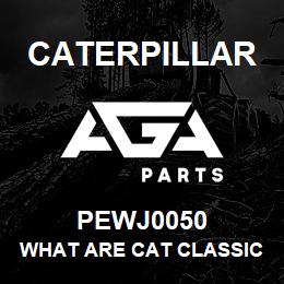 PEWJ0050 Caterpillar What Are Cat Classic Parts? | AGA Parts