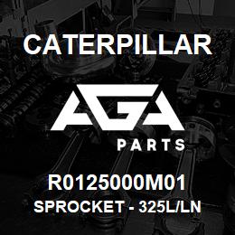 R0125000M01 Caterpillar SPROCKET - 325L/LN | AGA Parts