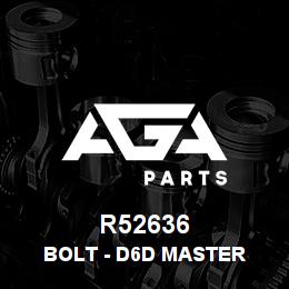 R52636 Caterpillar BOLT - D6D MASTER | AGA Parts
