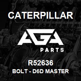 R52636 Caterpillar BOLT - D6D MASTER | AGA Parts