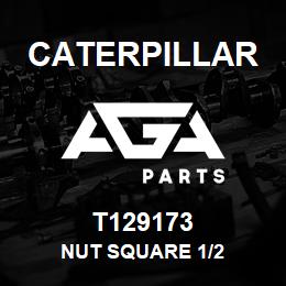 T129173 Caterpillar NUT SQUARE 1/2 | AGA Parts