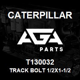 T130032 Caterpillar TRACK BOLT 1/2X1-1/2 | AGA Parts