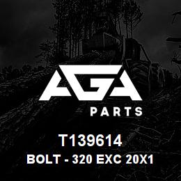 T139614 Caterpillar BOLT - 320 EXC 20X1.5X59 | AGA Parts