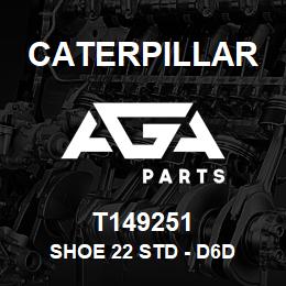 T149251 Caterpillar SHOE 22 STD - D6D | AGA Parts