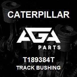 T189384T Caterpillar TRACK BUSHING | AGA Parts