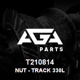 T210814 Caterpillar NUT - TRACK 330L | AGA Parts