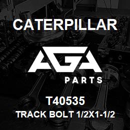 T40535 Caterpillar TRACK BOLT 1/2X1-1/2 | AGA Parts