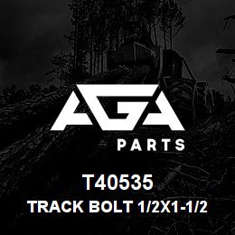 T40535 Caterpillar TRACK BOLT 1/2X1-1/2 | AGA Parts