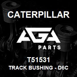 T51531 Caterpillar TRACK BUSHING - D6C | AGA Parts