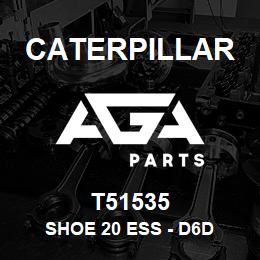 T51535 Caterpillar SHOE 20 ESS - D6D | AGA Parts
