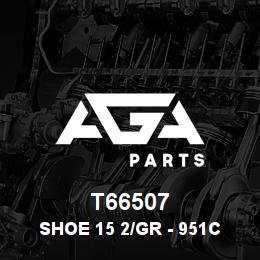 T66507 Caterpillar SHOE 15 2/GR - 951C 5/8 | AGA Parts