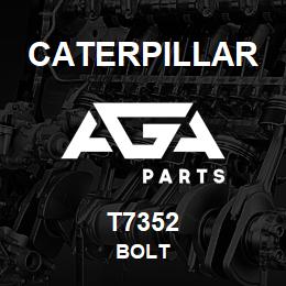 T7352 Caterpillar BOLT | AGA Parts