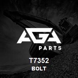 T7352 Caterpillar BOLT | AGA Parts