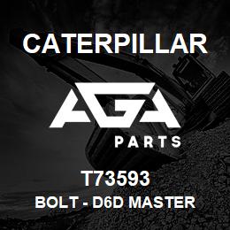 T73593 Caterpillar BOLT - D6D MASTER | AGA Parts