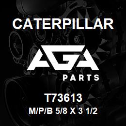 T73613 Caterpillar M/P/B 5/8 X 3 1/2 | AGA Parts