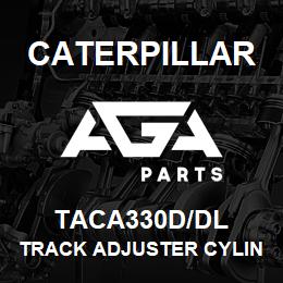 TACA330D/DL Caterpillar TRACK ADJUSTER CYLINDER ASSY - FOR | AGA Parts