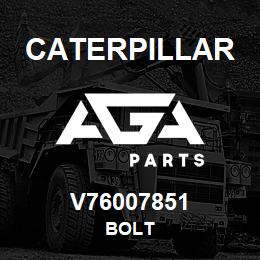 V76007851 Caterpillar BOLT | AGA Parts