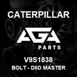 V9S1838 Caterpillar BOLT - D6D MASTER | AGA Parts