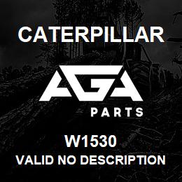 W1530 Caterpillar VALID NO DESCRIPTION | AGA Parts