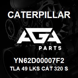 YN62D00007F2 Caterpillar TLA 49 LKS CAT 320 SLD & GRSD | AGA Parts