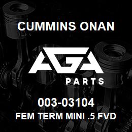003-03104 Cummins Onan FEM TERM MINI .5 FVDDF 110A-8 | AGA Parts