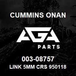003-08757 Cummins Onan LINK 5MM CRS 950118 | AGA Parts