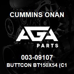 003-09107 Cummins Onan BUTTCON BT150X54 (C150) | AGA Parts