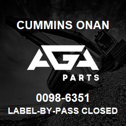 0098-6351 Cummins Onan LABEL-BY-PASS CLOSED | AGA Parts