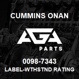 0098-7343 Cummins Onan LABEL-WTHSTND RATING | AGA Parts